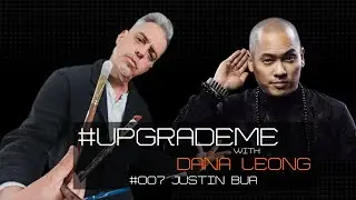 #UpgradeMe with Dana Leong 007 Justin BUA