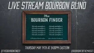 TheBourbonFinder & Bourbon for the Masses Blind Tasting (Bourbon)