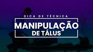 Dica osteopática: Manipulação de Talus