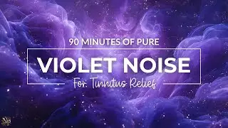 90 Minutes of Violet Noise for Tinnitus Relief | No Ambience