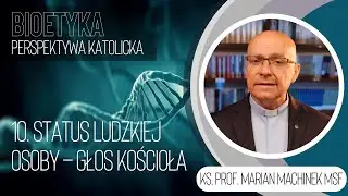 10. Status ludzkiej osoby &ndash; głos Kościoła | Bioetyka.Perspektywa katolicka | ks. Marian Machinek MSF