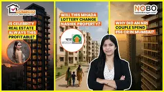 Malaika&rsquo;s 62% Profit 🏙 | MHADA 2025 Flats in Nashik 🏡 | NRI&rsquo;s ₹56 Cr Bandra Deal 🌊 |