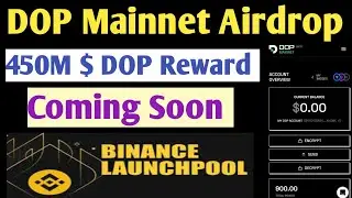 DOP Mainnet Airdrop | Withdraw Soon | Rewards 460M $DOP | 1000$ Profit Chance | Binance Listing