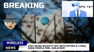 AT&T BEING NAUGHTY NOT NICE| SPYING & LYING| SOME PEOPLE FEEL VIOLATED!!!