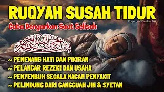 Ruqyah Susah Tidur Malam Gangguan Tidur Bacaan Penenangg Hati & Fikiran Dijauhkan dari Gangguan Jin