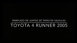 Remplazo de Juntas de Cover Valvulas Toyota 4 Runner 2005