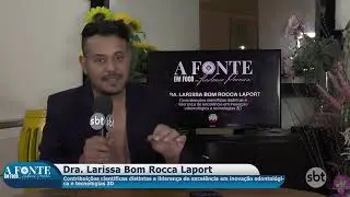 Dra  Larissa Bom Rocca Laport - A Fonte - SBT