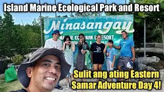 Minasangay Island Marine Ecological Park and Resort I 2nd Eco Park sa ating Day 4 sa Eastern Samar!