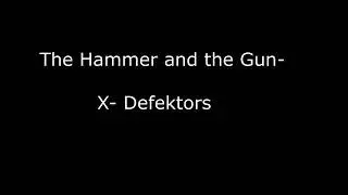 The hammer and the gun -X defektors