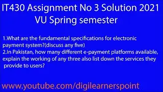 IT430 Assignment No 3 Solution 2021 electronic payment system VU Spring