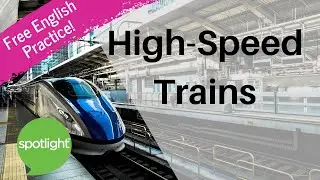 Скоростные поезда | Практикуйте английский с Spotlight