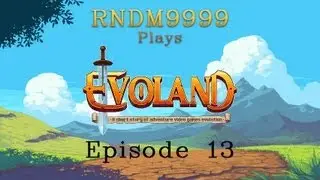 RNDM9999 plays Evoland Ep 13