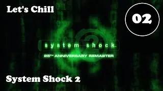 Let's Chill - System Shock 2 Remastered - Hard - Ep. 02