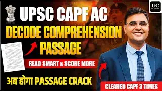 UPSC CAPF AC | Decode Comprehension Passage 🔥 | Read Smart & Score More | UC Academy