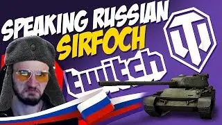 SirFoch Speaking Russian | World of Tanks