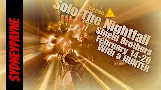 Destiny: Solo (Cheese) The Nightfall WITH A HUNTER!!! Shield Brothers February 14-20 Gold Completion