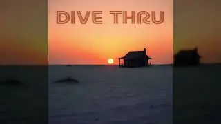 Dive Thru - Drifting on the Tide (Audio)