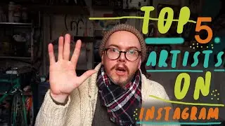 TOP 5 ARTISTS ON INSTAGRAM (that you should follow)