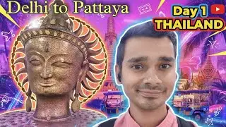 The BEST Way to Travel from Delhi to Pattaya Thailand in 2025