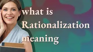 Rationalization | meaning of Rationalization