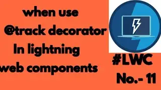 When we need to use track decorator in LWC | Field Relativity in lightning web com | Tutorial no. 11