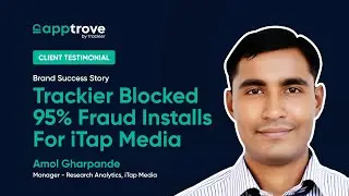 How iTap Media Eliminated 95% Ad Fraud & Boosted Installs with Apptrove | Client Testimonial