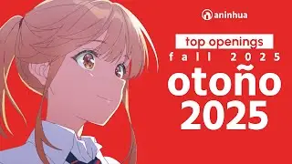My Top Anime, Donghua & Aeni Openings of Fall 2025 - Oto&ntilde;o 2025