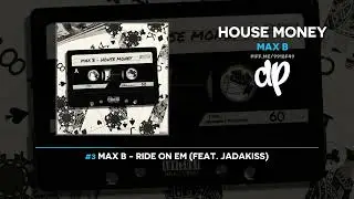Max B - House Money (FULL MIXTAPE)_Full-HD