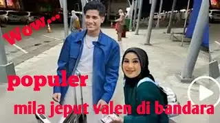 heboh.   .Mila jemput valen di bandara Rela nungguin lama demi valen