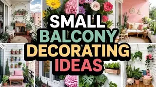 No More Boring Balconies! Amazing Small Balcony Decorating Ideas on a Budget