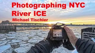 Photographing NYC River Ice
