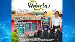 SOLISTA  CAT&Oacute;LICA ROBERTA L&Oacute;PEZ   TIU JES&Uacute;S  VIENE LAS NUBES  VOL.1