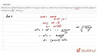 Maximum usable frequency (MUF) in F-region layer is x, when the critical frequency