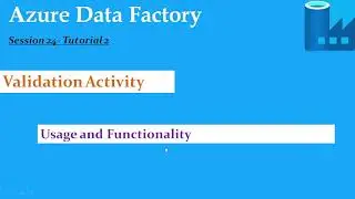 S24.Azure Data Factory - Validation Activity and Functionality - Tutorial 2