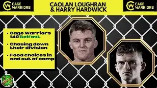 Caolan Loughran & Harry Hardwick | Cage Warriors 140 Belfast Countdown | Energized Show