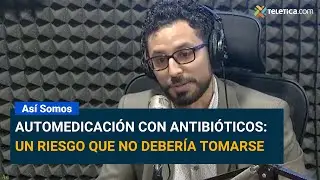 Automedicación con antibióticos: un riesgo que no debería tomarse