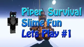 Piper Survival Lets Play - Slime Fun #1