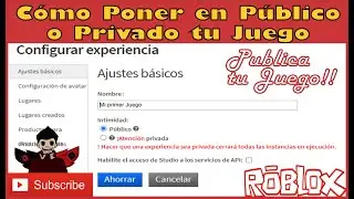 CÓMO PONER EN PÚBLICO O PRIVADO TU JUEGO - ROBLOX STUDIO