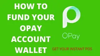 HOW TO FUND YOUR OPAY ACCOUNT WALLET; opay loan. opay reviews