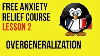 Overgeneralization - Lesson 2 - Free Natural Anxiety Relief Course