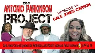 Gale Jones Carson Exposes Lies, Retaliation, And More In Explosive Tell-all Interview!😱 | APP Ep. 14