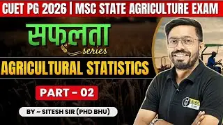 Agricultural Statics - 2 | CUET PG MSc Agriculture 2026 Entrance Preparation I Agriculture Govt. Job