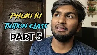 PHUKI KI TUITION CLASS PART 5