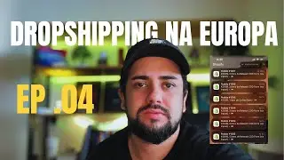 A verdade dos primeiros 6 dias - Dropshipping na Europa | EP.04