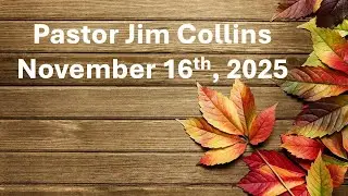 Bro Jim Collins 11-16-25