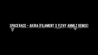 Space Race- Akira(FILAMENT X FLTHY ANMLZ REMIX)