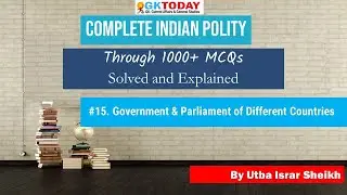Top Indian Polity Questions #15: Government and Parliament of Different Countries