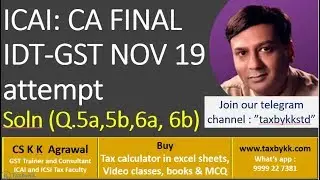 ICAI: CA final IDT-GST Nov 2019 solution Q. 5a, 5b, 6a, 6b (Join our GST pen drive classes)