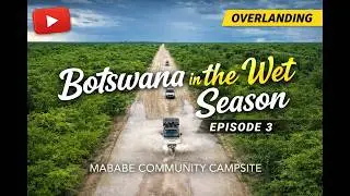 Botswana in the Wet Seasion Mababe Community Campsite Ep3