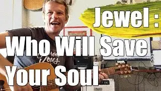 Who Will Save Your Soul Guitar Lesson with tabs - Jewel
